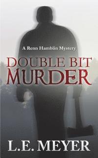 bokomslag Double Bit Murder: A Renn Hamblin Mystery