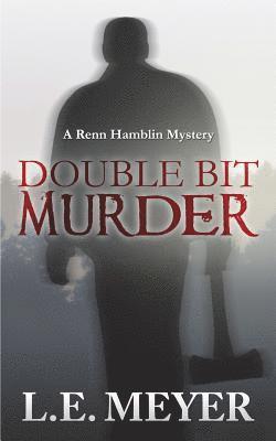 Double Bit Murder: A Renn Hamblin Mystery 1