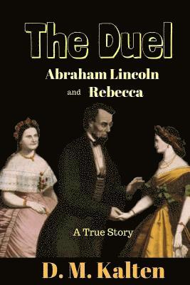 Abraham Lincoln and Rebecca: The Duel 1