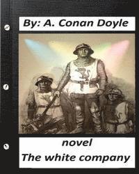 A. Conan Doyle - The white company. NOVEL By A. Conan Doyle (World's Classics), Häftad
