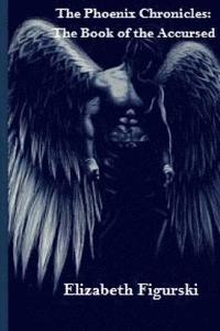 bokomslag The Phoenix Chronicles; The Book of the Accursed