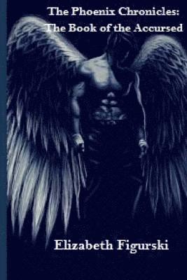 bokomslag The Phoenix Chronicles; The Book of the Accursed