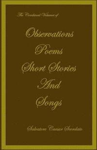 bokomslag The Combined Volumes of Observations, Poems, Short Stories and Songs