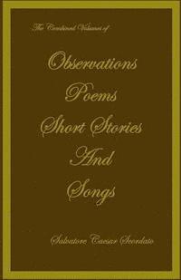 bokomslag The Combined Volumes of Observations, Poems, Short Stories and Songs