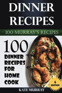 bokomslag Dinner Recipes: 100 Dinner Recipes for Home Cook