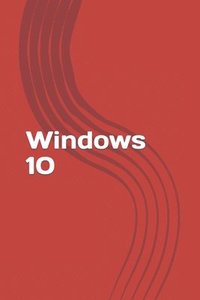 bokomslag Windows 10: Fast and easy start with new operating system of Microsoft. Best tips and tricks!