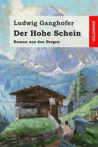 Ludwig Ganghofer - Der Hohe Schein: Roman aus den Bergen, Häftad