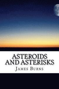 James Burns - Asteroids And Asterisks, Häftad