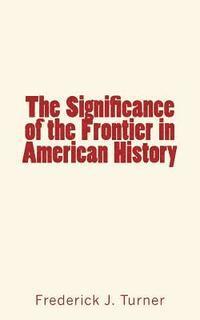 bokomslag The Significance of the Frontier in American History