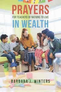 bokomslag Prayers For Teachers of Nations To Live In Wealth