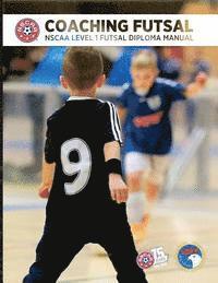 bokomslag Coaching Futsal: NSCAA Level 1 Futsal Diploma Manual