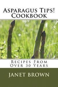 bokomslag Asparagus Tips! Cookbook