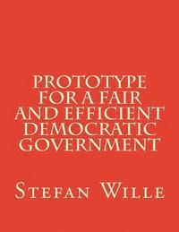 Prototype for a Fair and Efficient Democratic Government 1