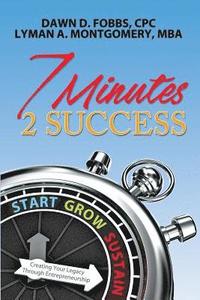 bokomslag 7 Minutes 2 Success: Creating Your Legacy Through Entrepreneurship
