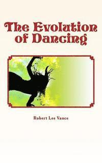 Robert Lee J. Vance - The Evolution of Dancing, Häftad