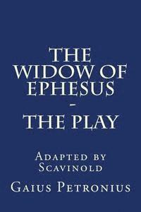 bokomslag The Widow of Ephesus: The Play