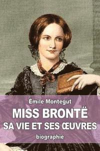 bokomslag Miss Brontë: sa vie et ses oeuvres