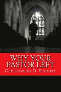 bokomslag Why Your Pastor Left