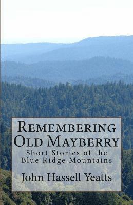 bokomslag Remembering Old Mayberry: Short Stories of the Blue Ridge Mountains