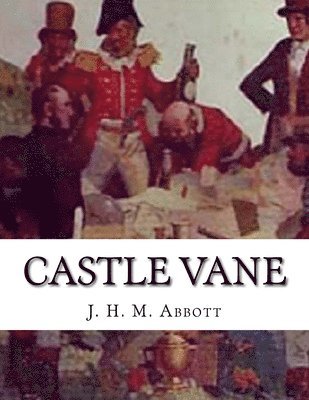 bokomslag Castle Vane: A Romance Of Bushranging On The Upper Hunter In The Olden Days