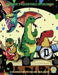 bokomslag Dinosaur's Adventures in Coloring: A Coloring Book for Kids and their Adults: 20 Jurassic Sized Fun Coloring Pages