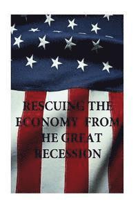 Rescuing thr Economy from the Great Recession 1