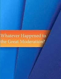 Whatever Happened to the Great Moderation? 1