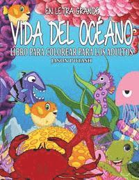 bokomslag Vida Del Oceano Libro Para Colorear Para Los Adultos ( En Letra Grande )