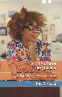 bokomslag Activation Required: Reconnecting To Your Purpose