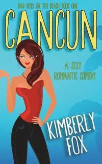 bokomslag Cancun: Bad Boys on the Beach: A Standalone Romance Novel