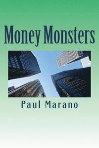 bokomslag Money Monsters: Why the Big Banks Should Be Broken Up Before They Destroy the Global Financial System