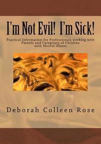 bokomslag I'm Not Evil! I'm Sick!: Professional In-Service Program
