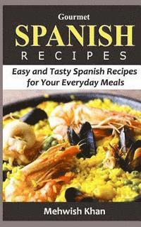 bokomslag Gourmet Spanish Recipes: Easy and Tasty Spanish Recipes for Your Everyday Meals