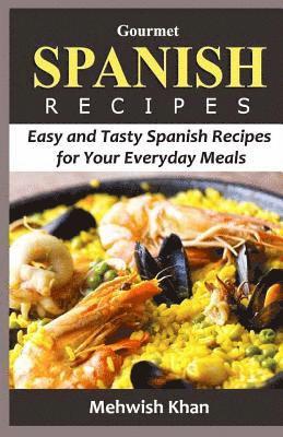 bokomslag Gourmet SPANISH RECIPES: Easy and Tasty Spanish Recipes for Your Everyday Meals