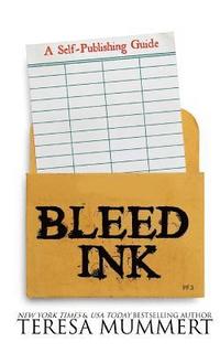 bokomslag Bleed Ink: A Self-Publishing Guide