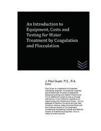 J. Paul Guyer - An Introduction to Equipment, Costs and Testing for Water Treatment by Coagulation and Flocculation, Häftad