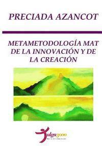 bokomslag Metametodologia MAT de la INNOVACION y de la CREACION
