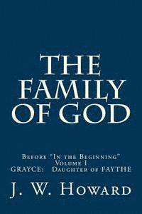 bokomslag THE FAMILY OF GOD (volume one): Before "In the Beginning" GRAYCE: Daughter of FAYTHE