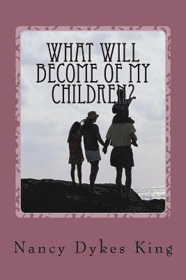 Nancy King - What will become of my children?, Häftad. Tillgänglighet: Lägg i varukorg