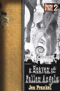 bokomslag A Heaven of Fallen Angels: Heaven & Hell Part Two
