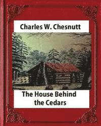 bokomslag The House Behind the Cedars(1900) novel, by Charles W. Chesnutt