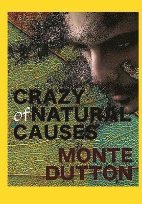 Crazy of Natural Causes 1