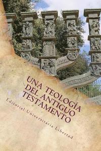 bokomslag Una Teologia Del Antiguo Testamento: Educación Teológica de la Editorial Universitaria Libertad