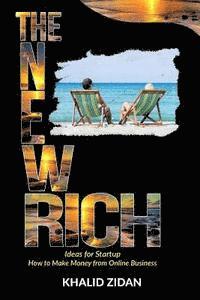 The New Rich: Online Business: Ideas for Startup, How to Make Money from Online Business. 1