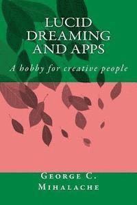 George C. Mihalache - Lucid Dreaming and apps: A hobby for creative people, Häftad