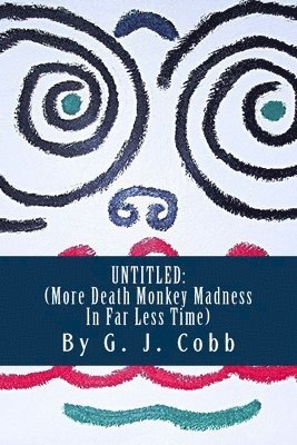 bokomslag Untitled: (More Death Monkey Madness In Far Less Time)