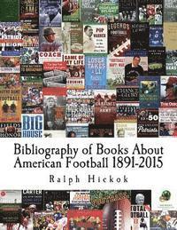 Ralph Hickok - Bibliography of Books About American Football 1891-2015, Häftad