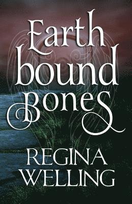 Earthbound Bones: An Earthbound Novel 1