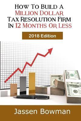 How To Build A Million Dollar Tax Resolution Practice In 12 Months Or Less 1