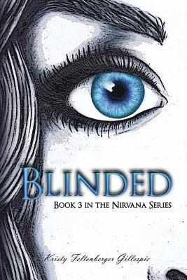 Kristy Feltenberger Gillespie - Blinded: Book 3 in the Nirvana Series, Häftad